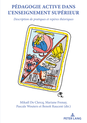 P?dagogie active dans l'enseignement sup?rieur: Description de pratiques et rep?res th?oriques - de Clercq, Mika?l (Editor), and Frenay, Mariane (Editor), and Wouters, Pascale (Editor)