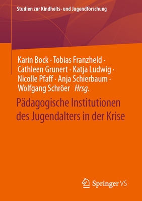 P?dagogische Institutionen Des Jugendalters in Der Krise - Bock, Karin (Editor), and Franzheld, Tobias (Editor), and Grunert, Cathleen (Editor)