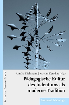 P?dagogische Kultur Des Judentums ALS Moderne Tradition - Kenklies, Karsten (Editor), and Blichmann, Annika (Editor)