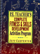 P.E. Teacher's Complete Fitness & Skills Development Activities Program