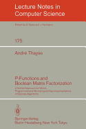 P-Functions and Boolean Matrix Factorization: A Unified Approach for Wired, Programmed and Microprogrammed Implementations of Discrete Algorithms