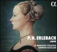 P.H. Erlebach: Lieder - Damien Guillon (counter tenor); Fiona-milie Poupard (viola da gamba); Isabelle Saint Yves (viola da gamba);...