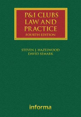 P&i Clubs: Law and Practice - Semark, David