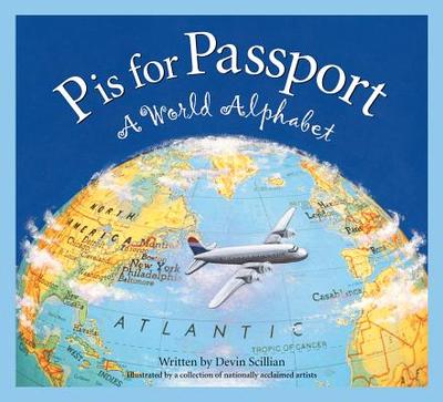 P Is for Passport: A World Alphabet - Scillian, Devin