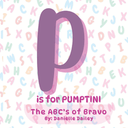 P is for PUMPTINI: The ABC's of Bravo
