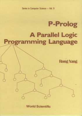 P-Prolog: A Parallel Logic Programming Language - Yang, Rong