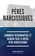 P?res Narcissiques: Comment reconna?tre et r?agir face ? votre p?re narcissique