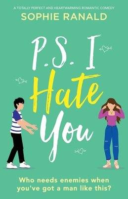 P.S. I Hate You: A totally perfect and heartwarming romantic comedy - Ranald, Sophie