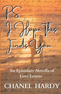 P.S. I Hope This Finds You: An Epistolary Novella of Love Letters