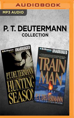 P. T. Deutermann Collection - Hunting Season & Train Man - Deutermann, P T, and Hill, Dick (Read by), and Reizen, Bruce (Read by)