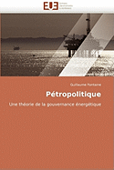 P?tropolitique: Une Th?orie De La Gouvernance ?nerg?tique (Omn. Univ. Europ. ) (French Edition)