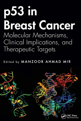 P53 in Breast Cancer: Molecular Mechanisms, Clinical Implications, and Therapeutic Targets - Mir, Manzoor Ahmad (Editor)