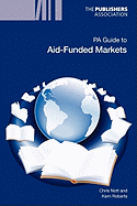 PA Guide to Aid-funded Markets - Nott, Chris, and Roberts, Kern, and Knight, Mandy (Editor)