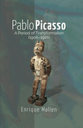 Pablo Picasso: A Period of Transformation (1906-1916)