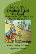 Pablo, The Donkey Used By God: Children's Bedtime Bible Story - Martindale, Everett O, and Dabney, Carol