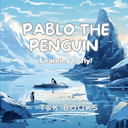 Pablo The Penguin: Learing to fly