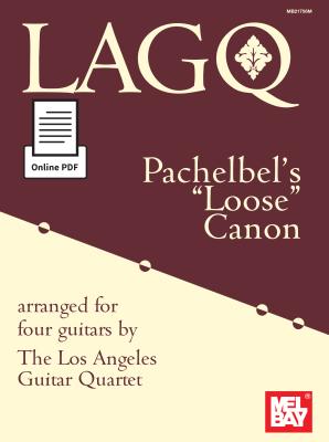 Pachelbel's Loose Canon: Arranged for Four Guitars by the Los Angeles Guitar Quartet - Lagq