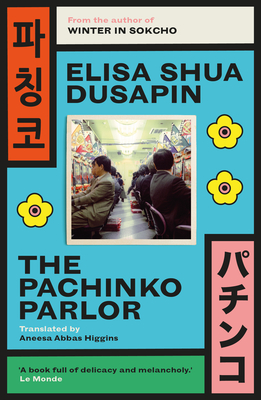 Pachinko Parlor - Shua Dusapin, Elisa, and Abbas Higgins, Aneesa (Translated by)