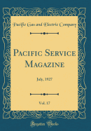 Paci?c Service Magazine, Vol. 17: July, 1927 (Classic Reprint)