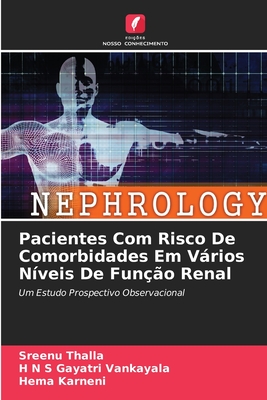 Pacientes Com Risco De Comorbidades Em Vrios Nveis De Funo Renal - Thalla, Sreenu, and Vankayala, H N S Gayatri, and Karneni, Hema