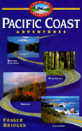 Pacific Coast Adventures - Bridges, Fraser, and Stone, Donald, Jr.