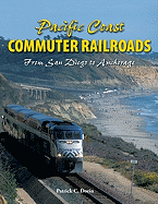 Pacific Coast Commuter Railroads: From San Diego to Anchorage - Dorin, Patrick