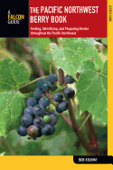 Pacific Northwest Berry Book: Finding, Identifying, and Preparing Berries Throughout the Pacific Northwest