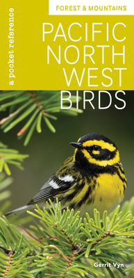 Pacific Northwest Birds: Forest & Mountains: A Pocket Reference - Vyn, Gerrit (Photographer)