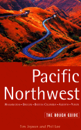 Pacific Northwest Including Western Canada and Alaska: The Rough Guide - Jepson, Tim, and Lee, Phil