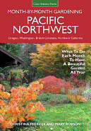 Pacific Northwest Month-By-Month Gardening: What to Do Each Month to Have a Beautiful Garden All Year