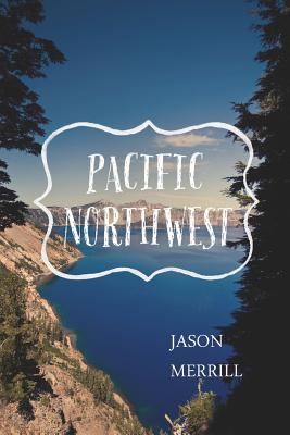 Pacific Northwest - Merrill, Jason