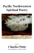 Pacific Northwestern Spiritual Poetry - Doubiago, Sharon, and Alexie, Sherman, and Potts, Charles