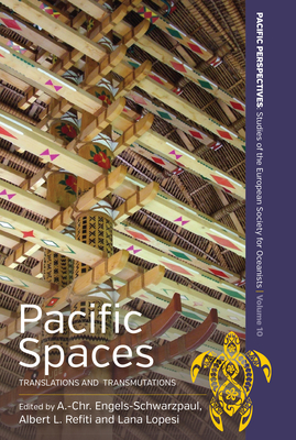 Pacific Spaces: Translations and Transmutations - Engels-Schwarzpaul, A -Chr (Editor), and Lopesi, Lana (Editor), and Refiti, Albert L (Editor)