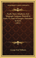 Pacific States Telephone and Telegraph Company, Plaintiff in Error, vs. State of Oregon, Defendant in Error (1911)