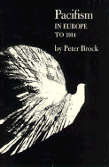 Pacifism in Europe to 1914 - Brock, Peter