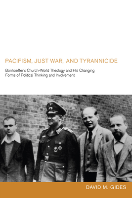 Pacifism, Just War, and Tyrannicide - Gides, David M