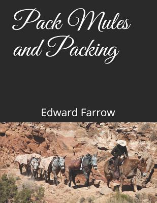 Pack Mules and Packing - Chambers, Jackson (Introduction by), and Farrow, Edward S