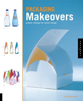 Packaging Makeovers: Graphic Redesign for Market Change - Gordon, Stacey King, and King-Gordon, Stacey, and King Gordon, Stacey