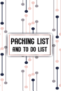 Packing List and To Do List: Packing List To do List Men and Women Checklist Trip Planner Vacation Planning Adviser Itinerary Travel Pack List Diary Planner Organizer Budget Expenses Notes.(Art 3)