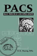 Pacs: Basic Principles and Applications - Huang, H K (Editor)