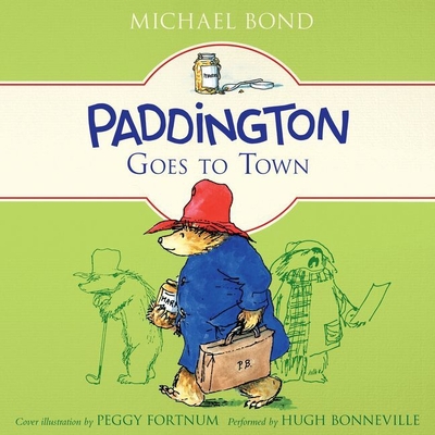 Paddington Goes to Town - Bond, Michael, and Bonneville, Hugh (Read by)