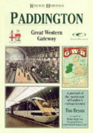 Paddington, Great Western Gateway: A Portrait of the Aristocrat of London's Railway Termini