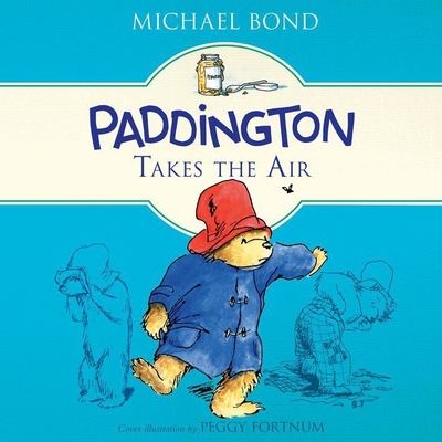 Paddington Takes the Air - Bond, Michael, and Bonneville, Hugh (Read by)