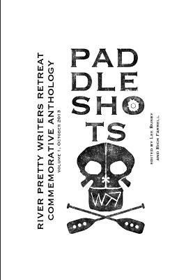 Paddle Shots: A River Pretty Anthology - Busby, Lee, and Farrell, Richard