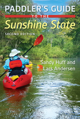 Paddler's Guide to the Sunshine State - Huff, Sandy, and Andersen, Lars (Editor)