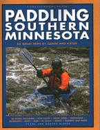 Paddling Southern Minnesota: 85 Great Trips by Canoe and Kayak