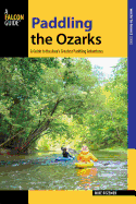 Paddling the Ozarks: A Guide to the Area's Greatest Paddling Adventures