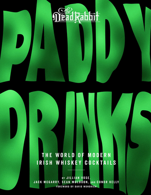 Paddy Drinks: The World of Modern Irish Whiskey Cocktails - Vose, Jillian, and McGarry, Jack, and Muldoon, Sean