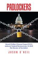 Padlockers: Novel Civilian Closure Corps (Ccc) Reduces Federal Bureaucracy to Limit the Slavery of Socialism