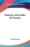 Padlocks and Girdles of Chastity